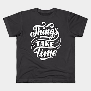 THINSG  TAKE TIME Kids T-Shirt